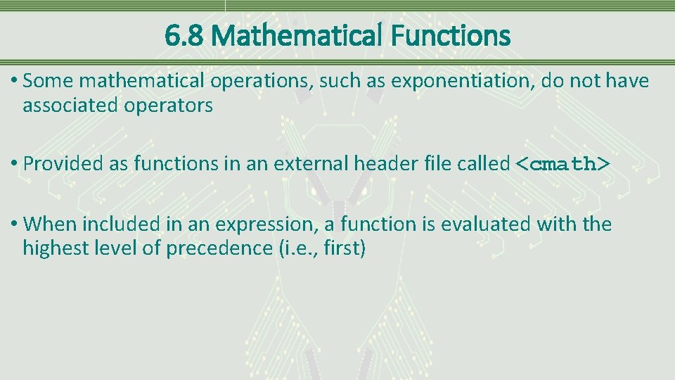 6. 8 Mathematical Functions • Some mathematical operations, such as exponentiation, do not have