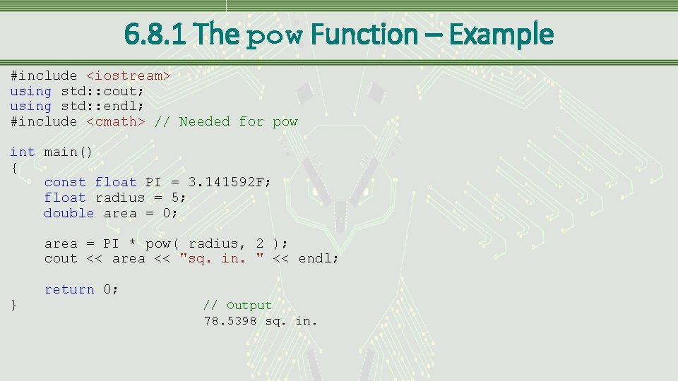 6. 8. 1 The pow Function – Example #include <iostream> using std: : cout;