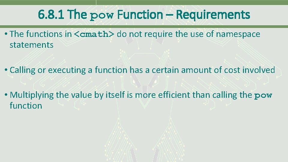 6. 8. 1 The pow Function – Requirements • The functions in <cmath> do