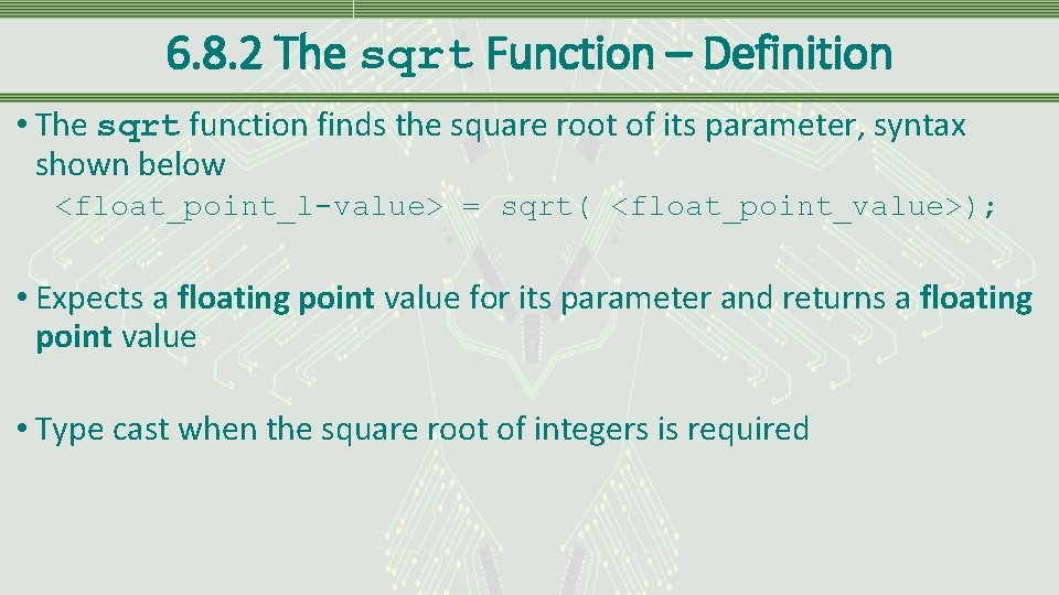 6. 8. 2 The sqrt Function – Definition • The sqrt function finds the