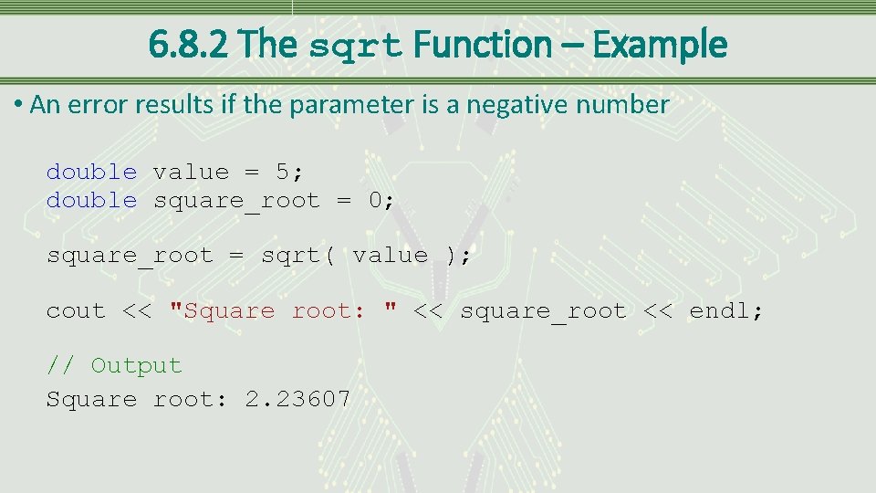 6. 8. 2 The sqrt Function – Example • An error results if the