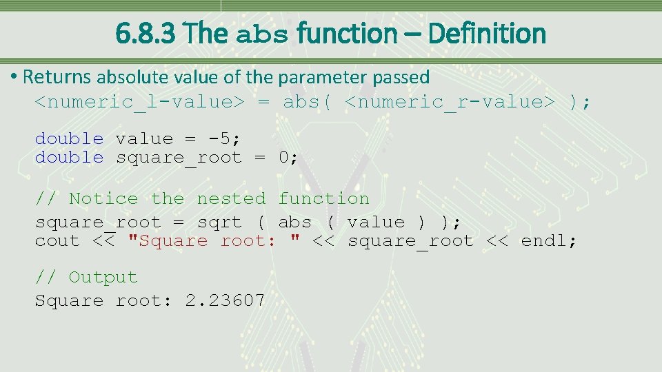 6. 8. 3 The abs function – Definition • Returns absolute value of the