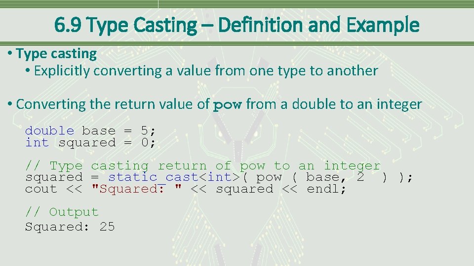 6. 9 Type Casting – Definition and Example • Type casting • Explicitly converting