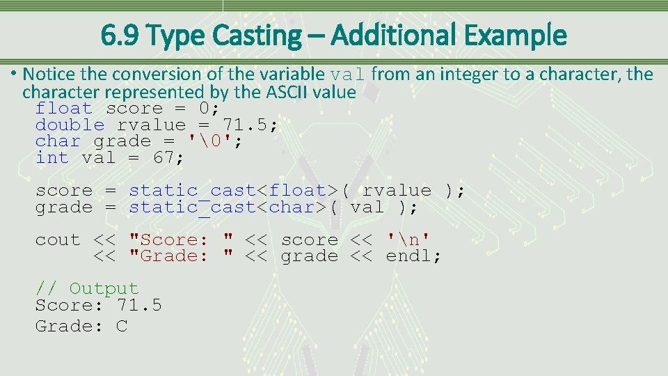 6. 9 Type Casting – Additional Example • Notice the conversion of the variable