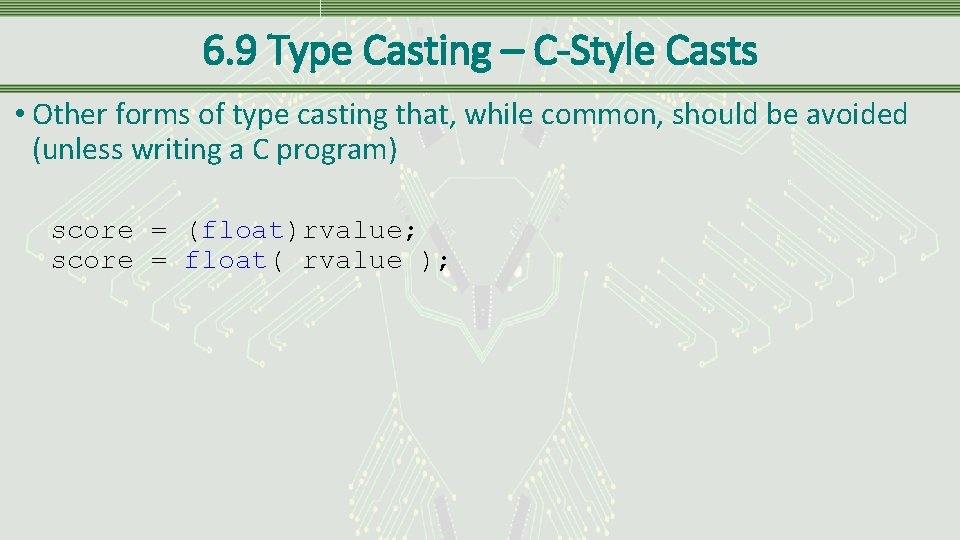 6. 9 Type Casting – C-Style Casts • Other forms of type casting that,