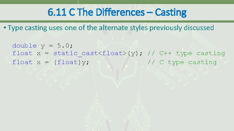 6. 11 C The Differences – Casting • Type casting uses one of the