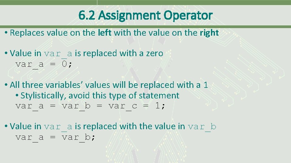 6. 2 Assignment Operator • Replaces value on the left with the value on