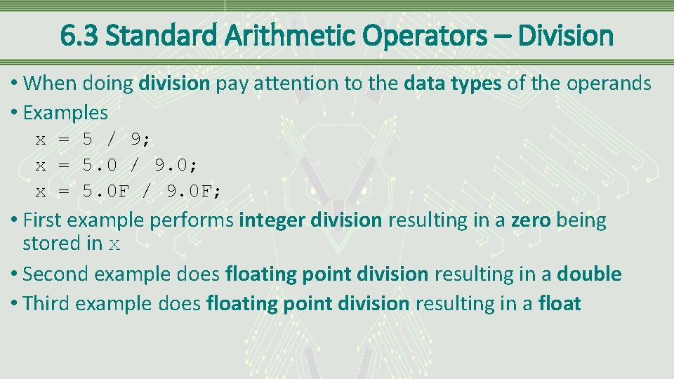 6. 3 Standard Arithmetic Operators – Division • When doing division pay attention to