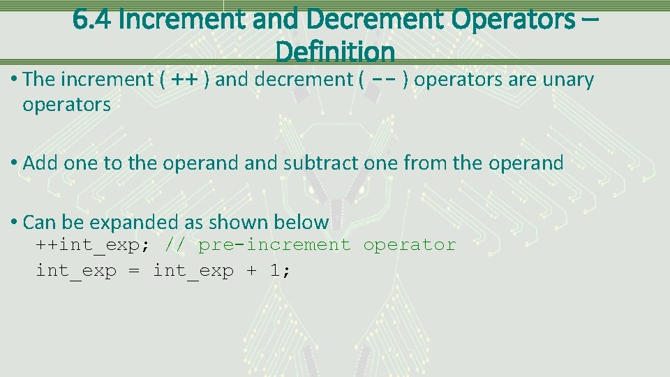 6. 4 Increment and Decrement Operators – Definition • The increment ( ++ )