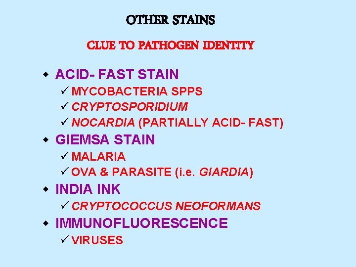 OTHER STAINS CLUE TO PATHOGEN IDENTITY w ACID- FAST STAIN ü MYCOBACTERIA SPPS ü