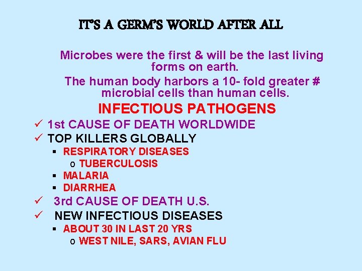 IT’S A GERM’S WORLD AFTER ALL Microbes were the first & will be the