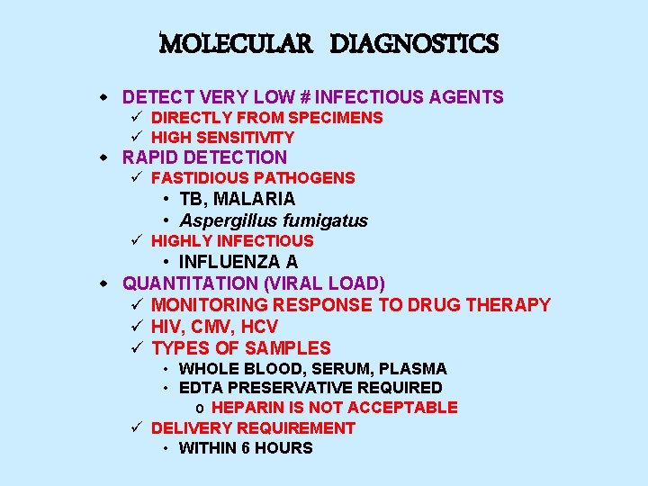 MOLECULAR DIAGNOSTICS w DETECT VERY LOW # INFECTIOUS AGENTS ü DIRECTLY FROM SPECIMENS ü