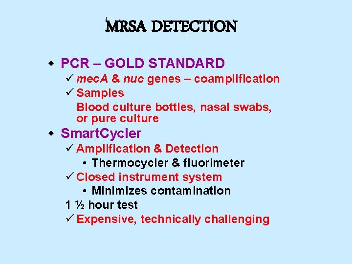 MRSA DETECTION w PCR – GOLD STANDARD ü mec. A & nuc genes –