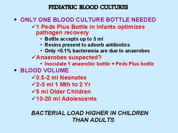 PEDIATRIC BLOOD CULTURES w ONLY ONE BLOOD CULTURE BOTTLE NEEDED ü 1 Peds Plus