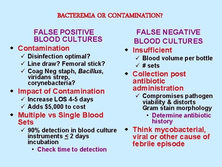 BACTEREMIA OR CONTAMINATION? FALSE POSITIVE BLOOD CULTURES w Contamination ü Disinfection optimal? ü Line