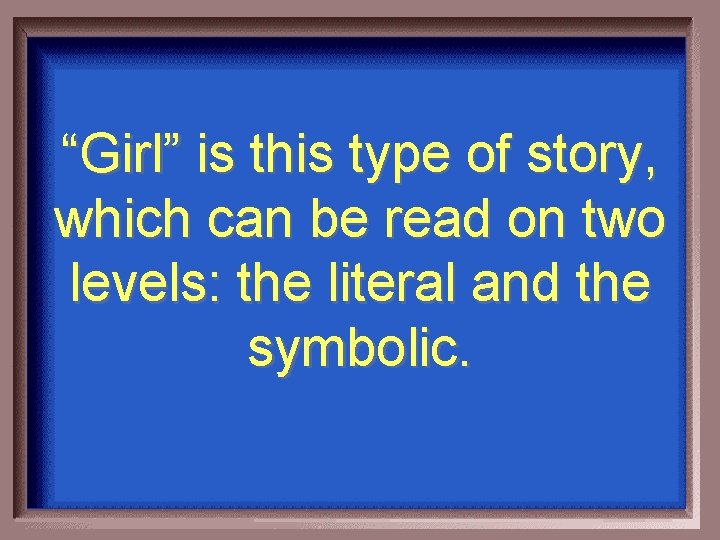 “Girl” is this type of story, which can be read on two levels: the