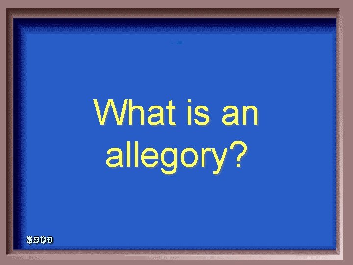 1 - 100 What is an allegory? 