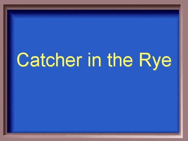 Catcher in the Rye 