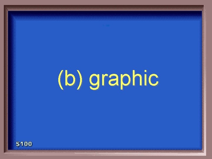 1 - 100 (b) graphic 