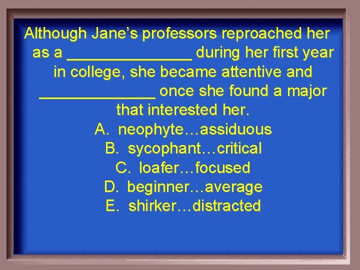 Although Jane’s professors reproached her as a _______ during her first year in college,