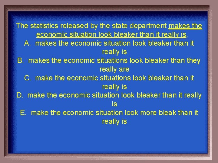 The statistics released by the state department makes the economic situation look bleaker than