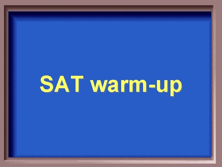SAT warm-up 