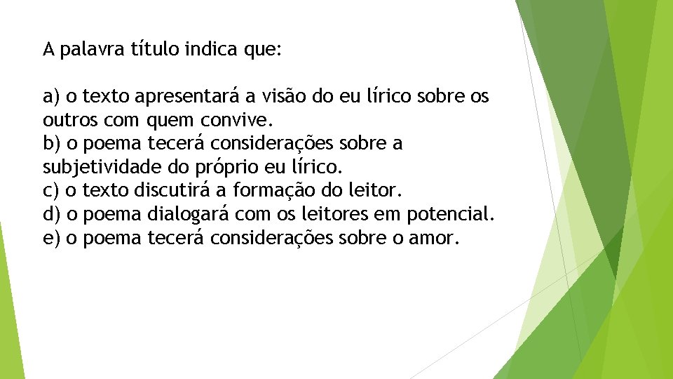 A palavra título indica que: a) o texto apresentará a visão do eu lírico