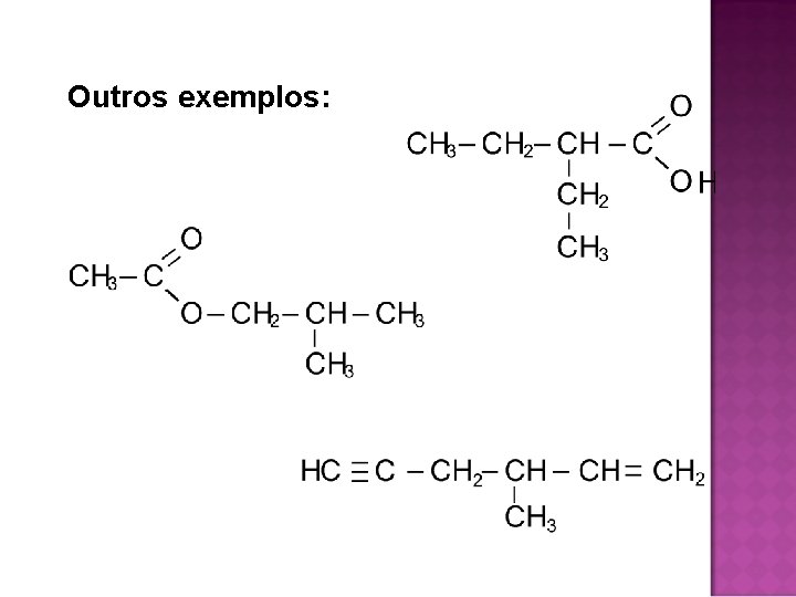 Outros exemplos: Outros exemplos: