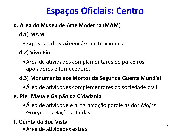 Espaços Oficiais: Centro d. Área do Museu de Arte Moderna (MAM) d. 1) MAM