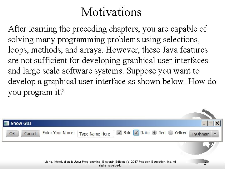 Motivations After learning the preceding chapters, you are capable of solving many programming problems