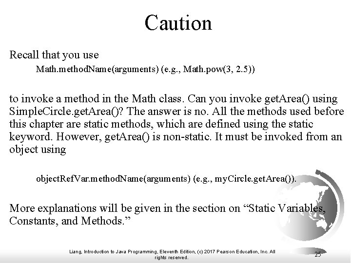 Caution Recall that you use Math. method. Name(arguments) (e. g. , Math. pow(3, 2.