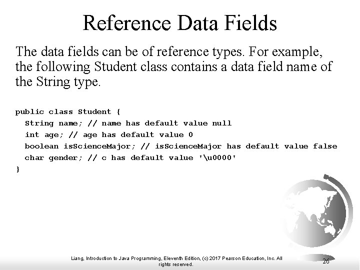 Reference Data Fields The data fields can be of reference types. For example, the