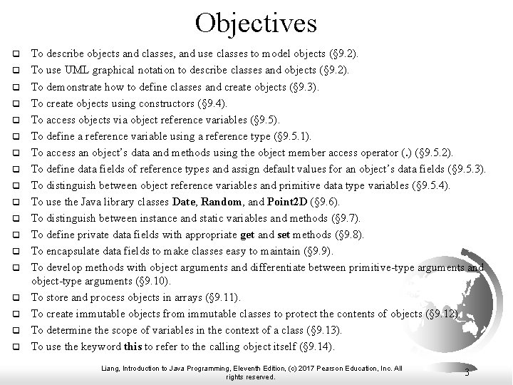 Objectives q q q q q To describe objects and classes, and use classes