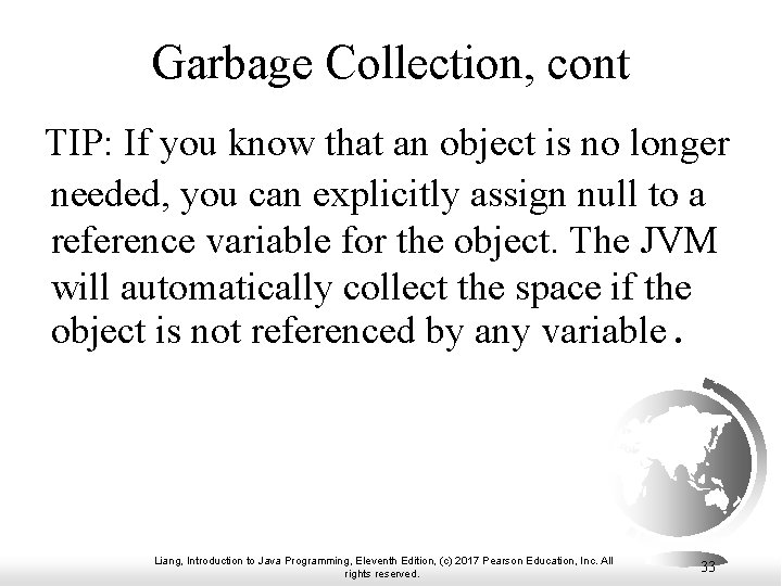 Garbage Collection, cont TIP: If you know that an object is no longer needed,