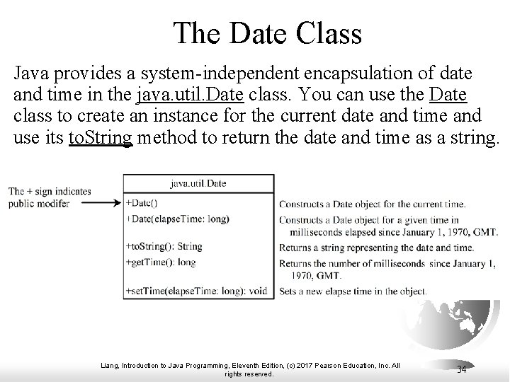 The Date Class Java provides a system-independent encapsulation of date and time in the