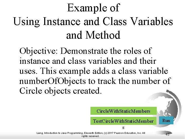 Example of Using Instance and Class Variables and Method Objective: Demonstrate the roles of
