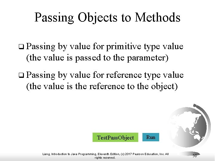 Passing Objects to Methods q Passing by value for primitive type value (the value