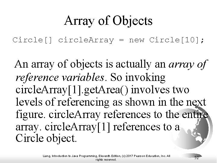 Array of Objects Circle[] circle. Array = new Circle[10]; An array of objects is