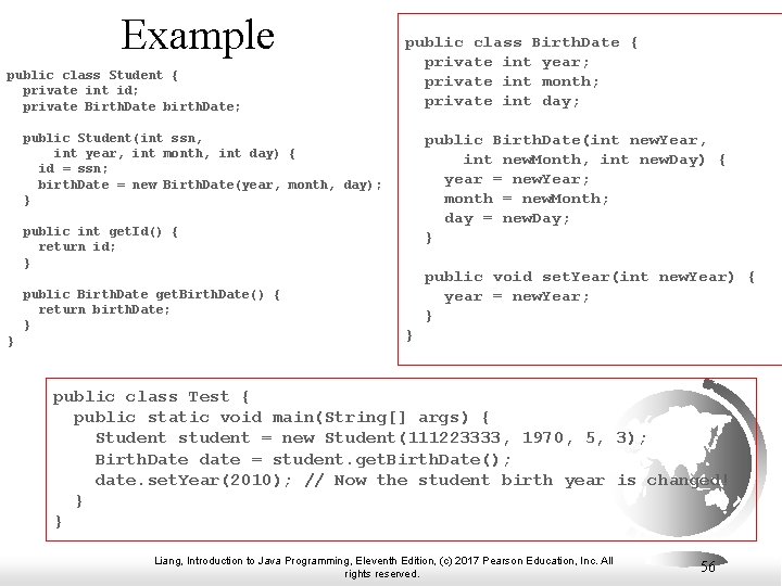 Example public class Student { private int id; private Birth. Date birth. Date; public