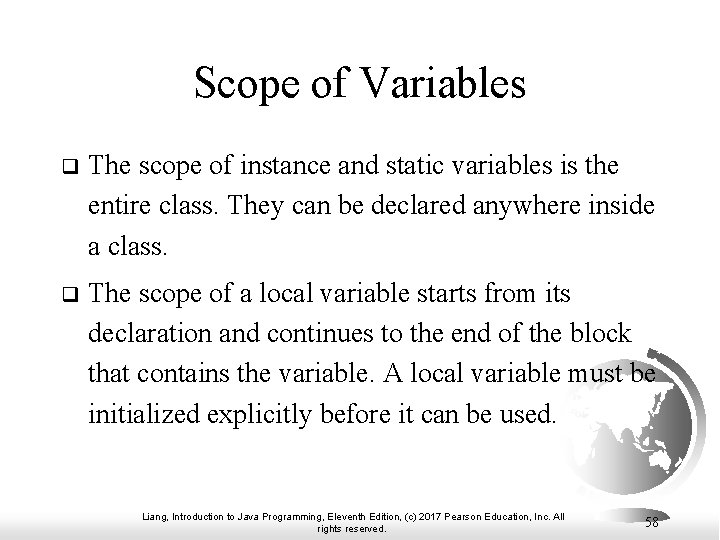 Scope of Variables q The scope of instance and static variables is the entire