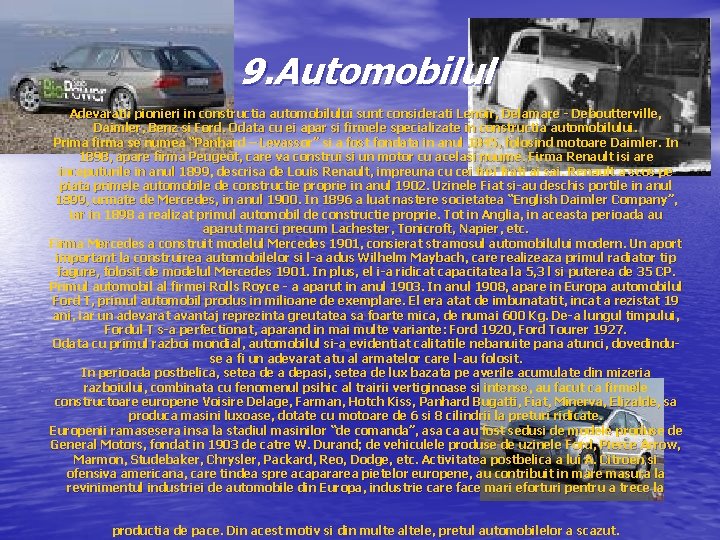 9. Automobilul Adevaratii pionieri in constructia automobilului sunt considerati Lenoir, Delamare - Deboutterville, Daimler,