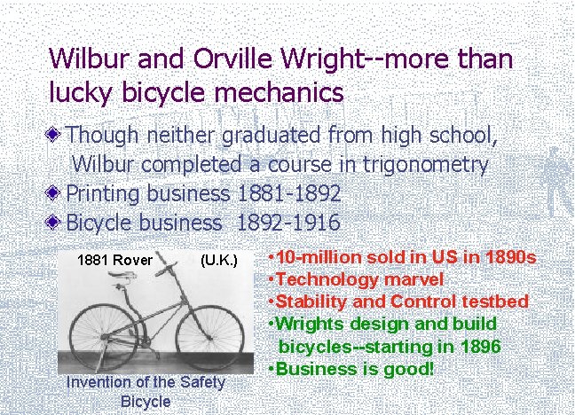 Wilbur and Orville Wright--more than lucky bicycle mechanics Though neither graduated from high school,
