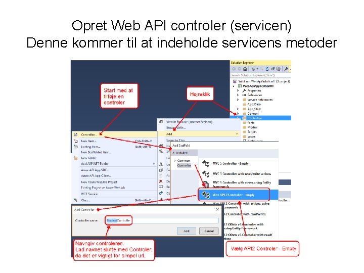 Opret Web API controler (servicen) Denne kommer til at indeholde servicens metoder 