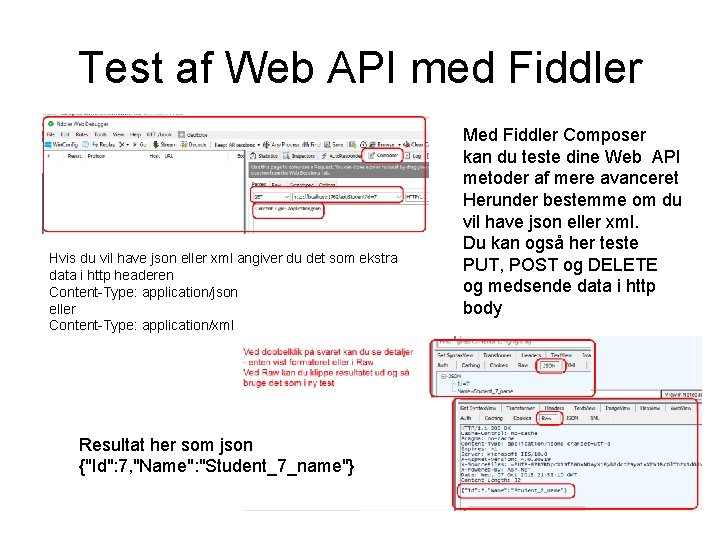 Test af Web API med Fiddler Hvis du vil have json eller xml angiver