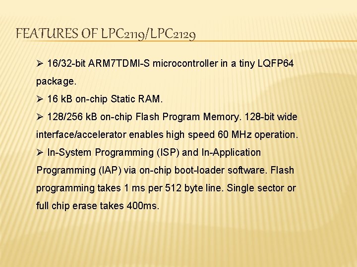 FEATURES OF LPC 2119/LPC 2129 Ø 16/32 -bit ARM 7 TDMI-S microcontroller in a