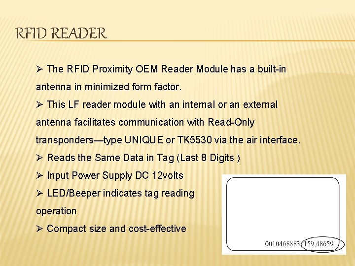 RFID READER Ø The RFID Proximity OEM Reader Module has a built-in antenna in
