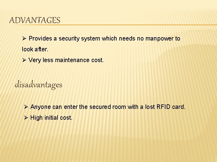 ADVANTAGES Ø Provides a security system which needs no manpower to look after. Ø