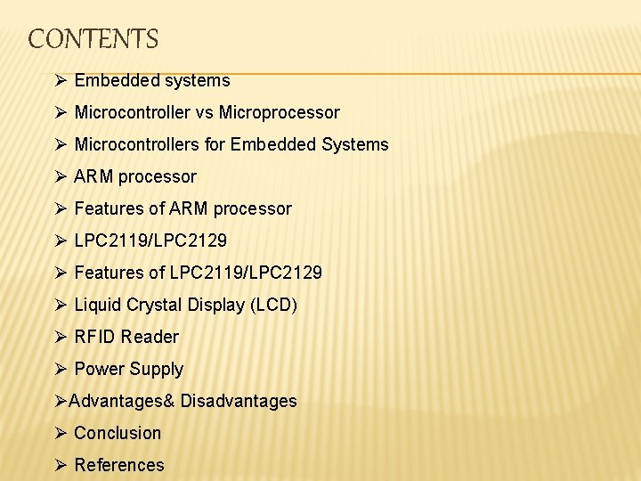 CONTENTS Ø Embedded systems Ø Microcontroller vs Microprocessor Ø Microcontrollers for Embedded Systems Ø