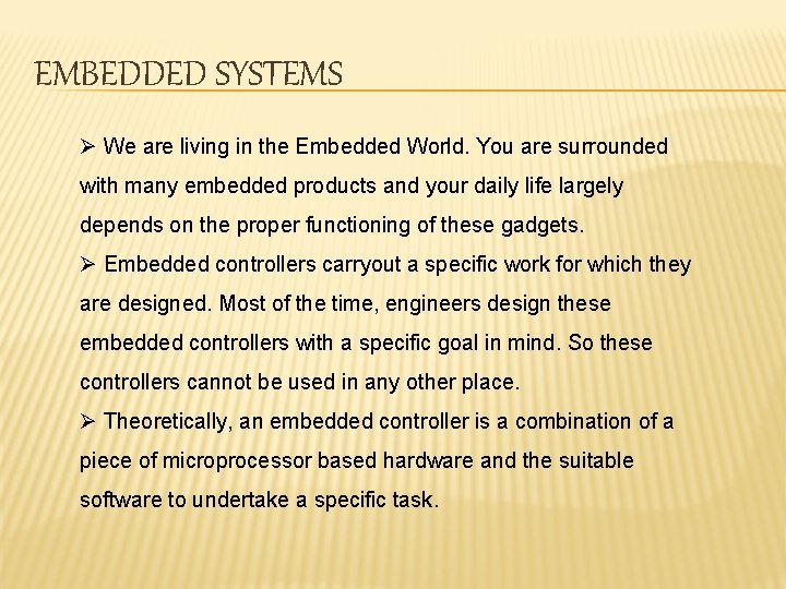 EMBEDDED SYSTEMS Ø We are living in the Embedded World. You are surrounded with