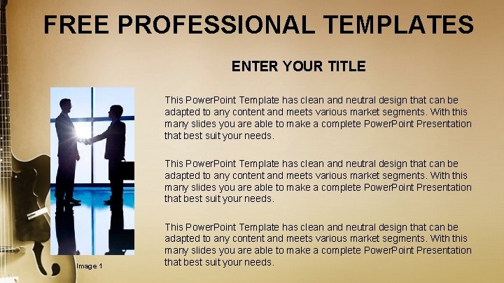 FREE PROFESSIONAL TEMPLATES ENTER YOUR TITLE This Power. Point Template has clean and neutral